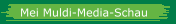 Mei Muldi-Media-Schau